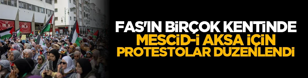 Fas’ın birçok kentinde Mescid-i Aksa için protestolar düzenlendi