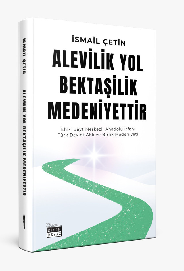İsmail Çetin kaleme aldı: Alevîlik Yol, Bektaşîlik Medeniyettir - Resim: 0